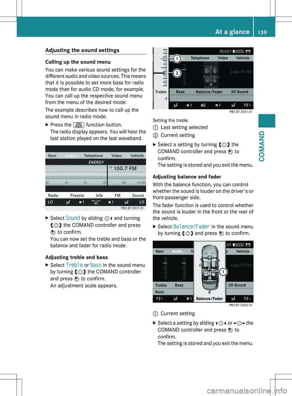 MERCEDES-BENZ S-CLASS SEDAN 2012 Owners Manual Adjusting the sound settings
Calling up the sound menu
You can make various sound settings for the
different audio and video sources. This means
that it is possible to set more bass for radio
mode tha MERCEDES-BENZ S-CLASS SEDAN 2012 Owners Manual Adjusting the sound settings
Calling up the sound menu
You can make various sound settings for the
different audio and video sources. This means
that it is possible to set more bass for radio
mode tha