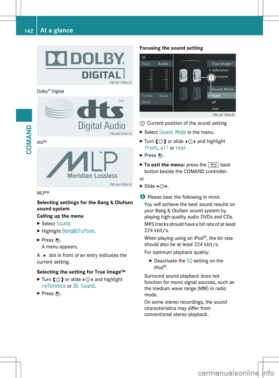MERCEDES-BENZ S-CLASS SEDAN 2012 Owners Manual Dolby®
Digital
dts™
MLP™
Selecting settings for the Bang & Olufsen
sound system
Calling up the menu
XSelect Sound.XHighlight Bang&Olufsen .XPress W.
A menu appears.
A # dot in front of an en MERCEDES-BENZ S-CLASS SEDAN 2012 Owners Manual Dolby®
Digital
dts™
MLP™
Selecting settings for the Bang & Olufsen
sound system
Calling up the menu
XSelect Sound.XHighlight Bang&Olufsen .XPress W.
A menu appears.
A # dot in front of an en