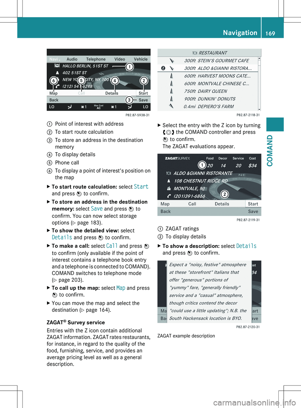 MERCEDES-BENZ S-CLASS SEDAN 2012 Owners Manual :Point of interest with address;To start route calculation=To store an address in the destination
memory?To display detailsAPhone callBTo display a point of interest's position on
the mapXTo start MERCEDES-BENZ S-CLASS SEDAN 2012 Owners Manual :Point of interest with address;To start route calculation=To store an address in the destination
memory?To display detailsAPhone callBTo display a point of interest's position on
the mapXTo start