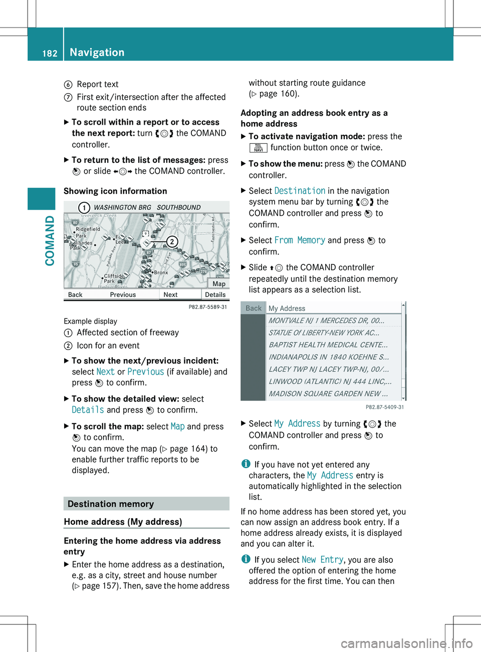 MERCEDES-BENZ S-CLASS SEDAN 2012 Owners Manual 6Report textCFirst exit/intersection after the affected
route section endsXTo scroll within a report or to access
the next report: turn cVd the COMAND
controller.XTo return to the list of messages: MERCEDES-BENZ S-CLASS SEDAN 2012 Owners Manual 6Report textCFirst exit/intersection after the affected
route section endsXTo scroll within a report or to access
the next report: turn cVd the COMAND
controller.XTo return to the list of messages: