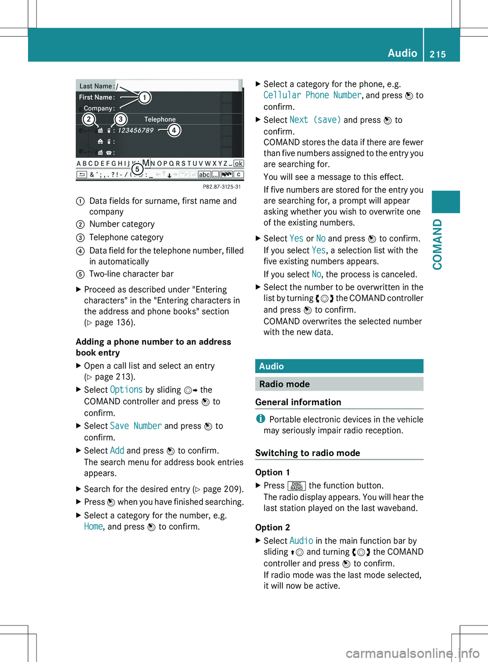 MERCEDES-BENZ S-CLASS SEDAN 2012 Owners Manual :Data fields for surname, first name and
company;Number category=Telephone category?Data field for the telephone number, filled
in automaticallyATwo-line character barXProceed as described under " MERCEDES-BENZ S-CLASS SEDAN 2012 Owners Manual :Data fields for surname, first name and
company;Number category=Telephone category?Data field for the telephone number, filled
in automaticallyATwo-line character barXProceed as described under "