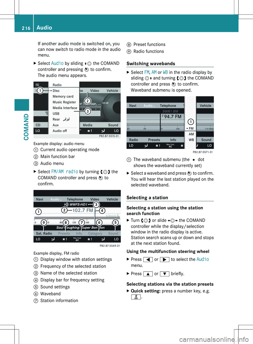MERCEDES-BENZ S-CLASS SEDAN 2012 Owners Manual If another audio mode is switched on, you
can now switch to radio mode in the audio
menu.XSelect Audio by sliding ZV the COMAND
controller and pressing W to confirm.
The audio menu appears.
Example MERCEDES-BENZ S-CLASS SEDAN 2012 Owners Manual If another audio mode is switched on, you
can now switch to radio mode in the audio
menu.XSelect Audio by sliding ZV the COMAND
controller and pressing W to confirm.
The audio menu appears.
Example