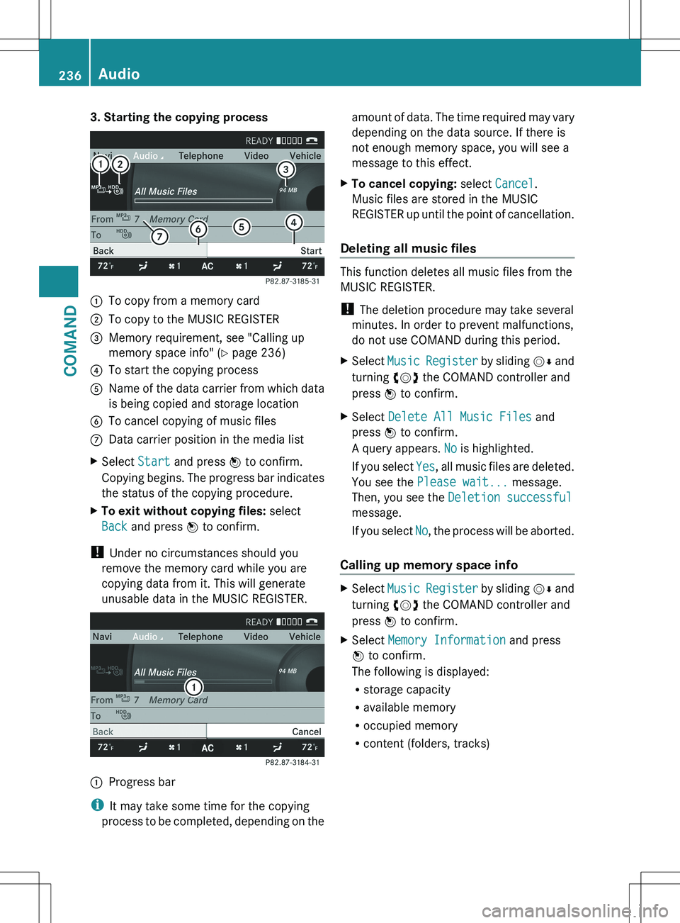 MERCEDES-BENZ S-CLASS SEDAN 2012 Owners Manual 3. Starting the copying process:To copy from a memory card;To copy to the MUSIC REGISTER=Memory requirement, see "Calling up
memory space info" ( Y page 236)?To start the copying processAName MERCEDES-BENZ S-CLASS SEDAN 2012 Owners Manual 3. Starting the copying process:To copy from a memory card;To copy to the MUSIC REGISTER=Memory requirement, see "Calling up
memory space info" ( Y page 236)?To start the copying processAName