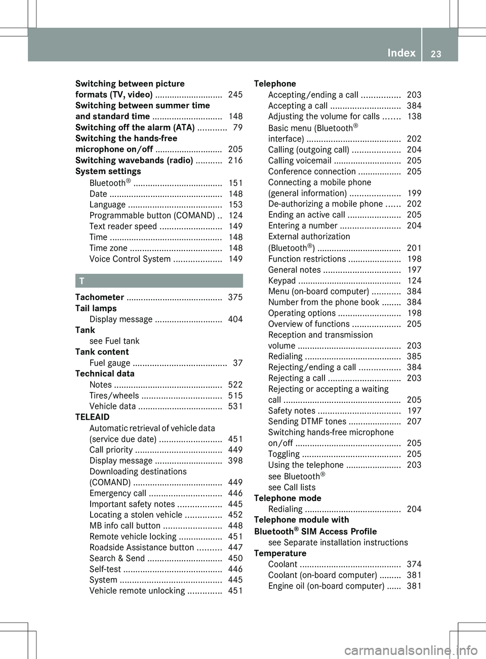MERCEDES-BENZ S-CLASS SEDAN 2012 Owners Manual Switching between picture
formats (TV, video)  ............................ 245
Switching between summer time
and standard time  ............................. 148
Switching off the alarm (ATA)  ......