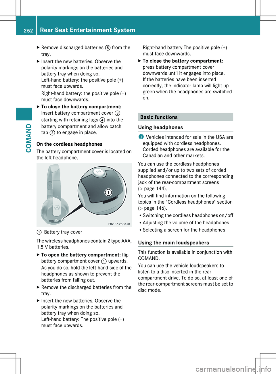 MERCEDES-BENZ S-CLASS SEDAN 2012 Owners Manual XRemove discharged batteries A from the
tray.XInsert the new batteries. Observe the
polarity markings on the batteries and
battery tray when doing so.
Left-hand battery: the positive pole (+)
must fac MERCEDES-BENZ S-CLASS SEDAN 2012 Owners Manual XRemove discharged batteries A from the
tray.XInsert the new batteries. Observe the
polarity markings on the batteries and
battery tray when doing so.
Left-hand battery: the positive pole (+)
must fac