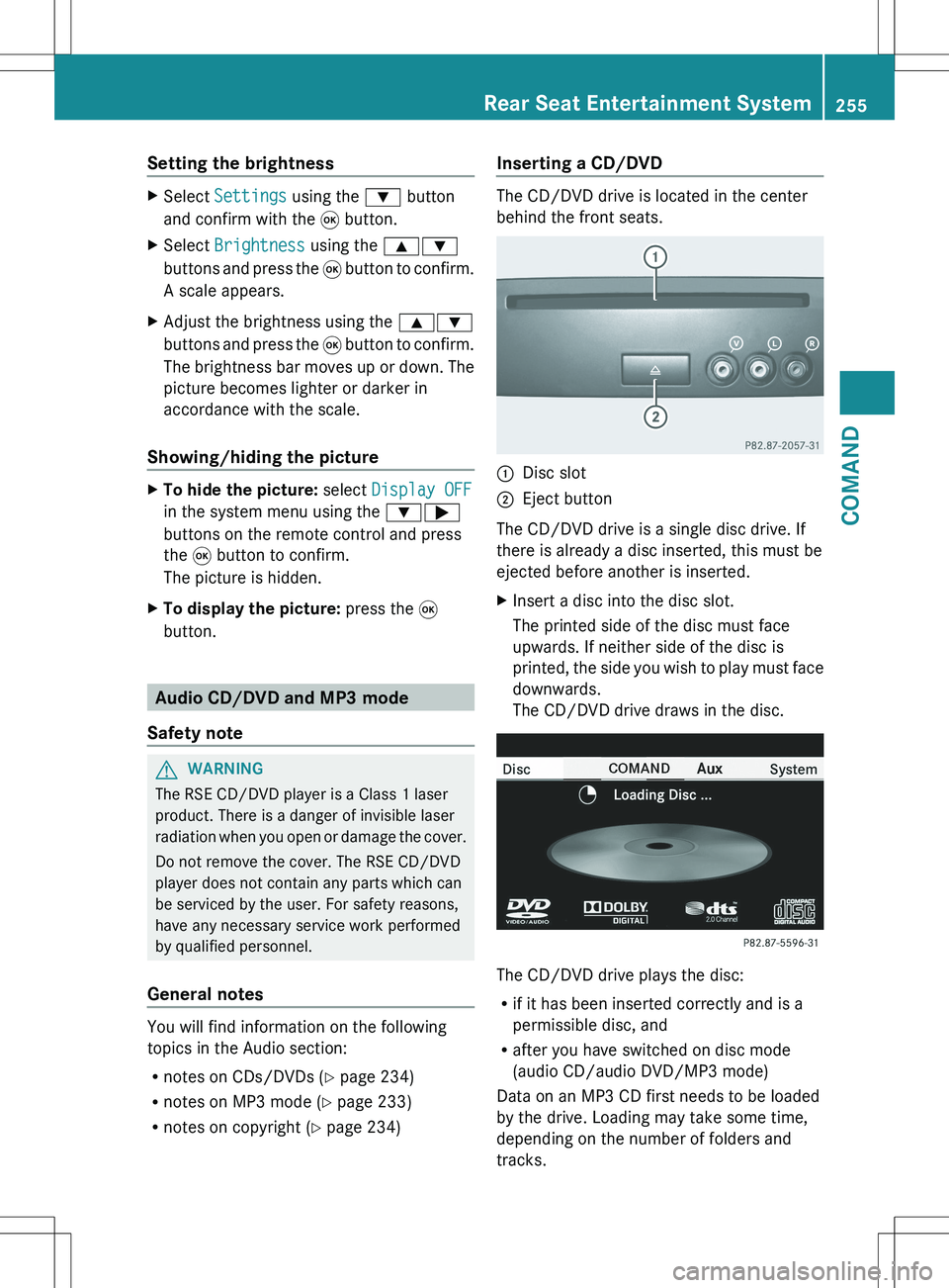MERCEDES-BENZ S-CLASS SEDAN 2012 Owners Manual Setting the brightnessXSelect Settings using the : button
and confirm with the 9 button.XSelect Brightness using the 9:
buttons and press the 9 button to confirm.
A scale appears.XAdjust the bri MERCEDES-BENZ S-CLASS SEDAN 2012 Owners Manual Setting the brightnessXSelect Settings using the : button
and confirm with the 9 button.XSelect Brightness using the 9:
buttons and press the 9 button to confirm.
A scale appears.XAdjust the bri