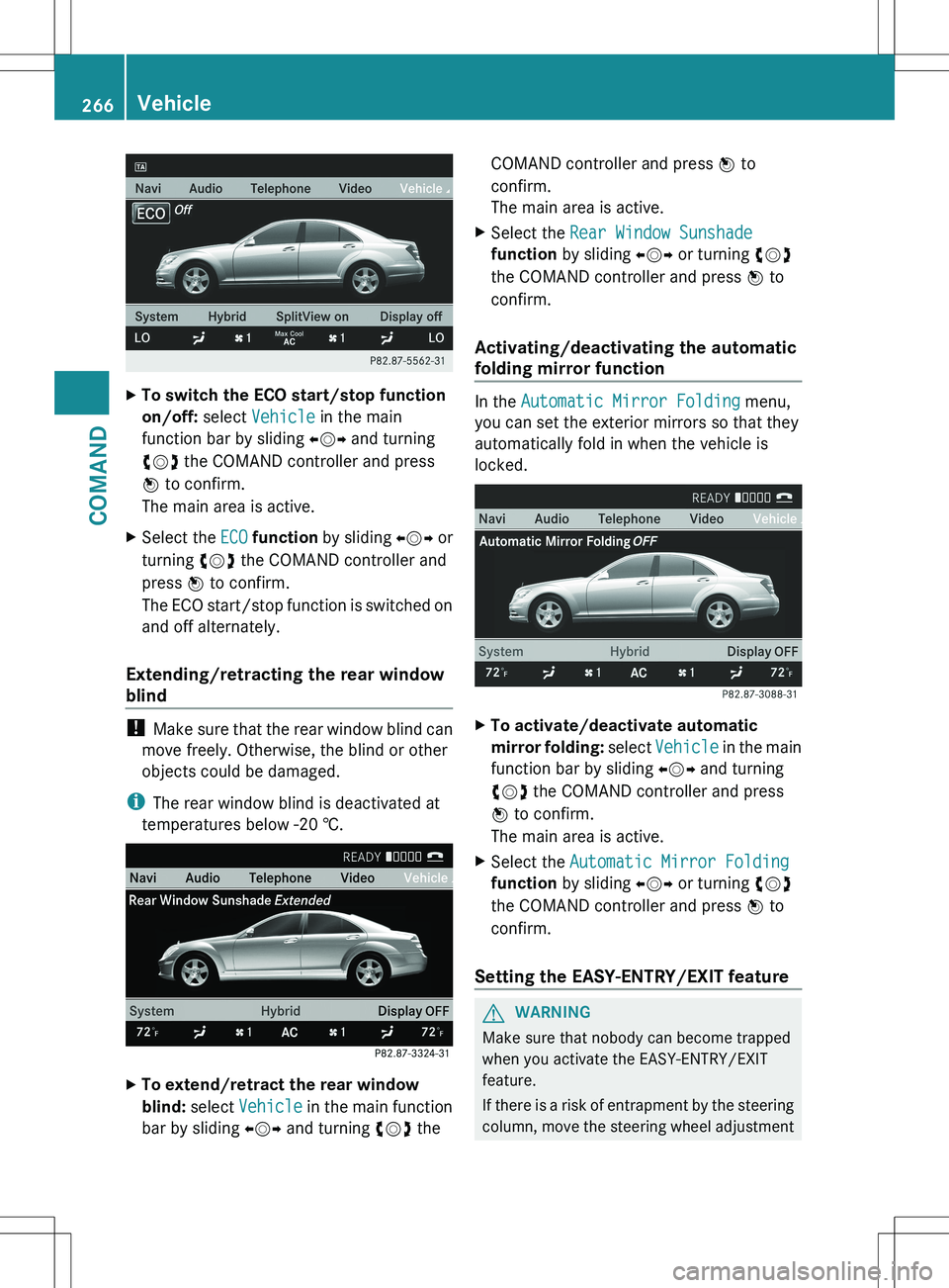 MERCEDES-BENZ S-CLASS SEDAN 2012 Owners Manual XTo switch the ECO start/stop function
on/off: select Vehicle in the main
function bar by sliding XVY and turning
cVd the COMAND controller and press
W to confirm.
The main area is active.XSelec MERCEDES-BENZ S-CLASS SEDAN 2012 Owners Manual XTo switch the ECO start/stop function
on/off: select Vehicle in the main
function bar by sliding XVY and turning
cVd the COMAND controller and press
W to confirm.
The main area is active.XSelec