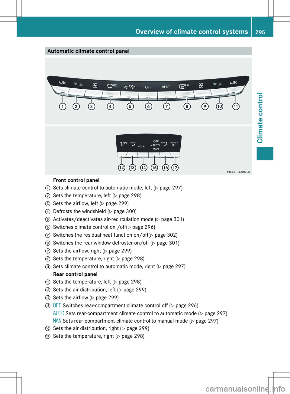 MERCEDES-BENZ S-CLASS SEDAN 2012 Owners Manual Automatic climate control panelFront control panel:Sets climate control to automatic mode, left (Y page 297);Sets the temperature, left ( Y page 298)=Sets the airflow, left ( Y page 299)?Defrosts the MERCEDES-BENZ S-CLASS SEDAN 2012 Owners Manual Automatic climate control panelFront control panel:Sets climate control to automatic mode, left (Y page 297);Sets the temperature, left ( Y page 298)=Sets the airflow, left ( Y page 299)?Defrosts the