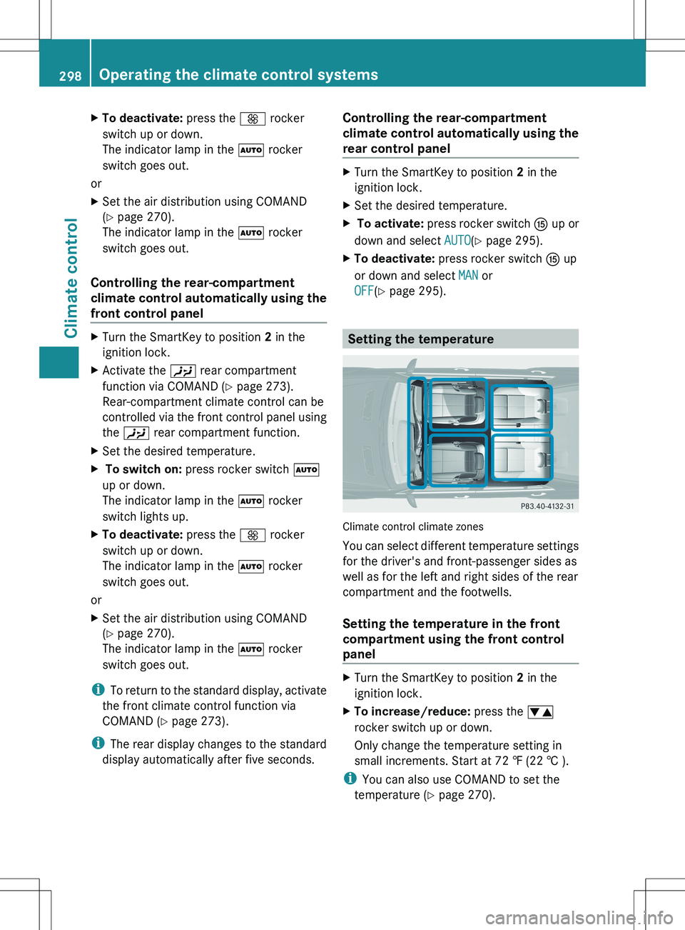 MERCEDES-BENZ S-CLASS SEDAN 2012 Owners Manual XTo deactivate: press the K rocker
switch up or down.
The indicator lamp in the à rocker
switch goes out.
or
XSet the air distribution using COMAND
( Y page 270).
The indicator lamp in the à rock MERCEDES-BENZ S-CLASS SEDAN 2012 Owners Manual XTo deactivate: press the K rocker
switch up or down.
The indicator lamp in the à rocker
switch goes out.
or
XSet the air distribution using COMAND
( Y page 270).
The indicator lamp in the à rock