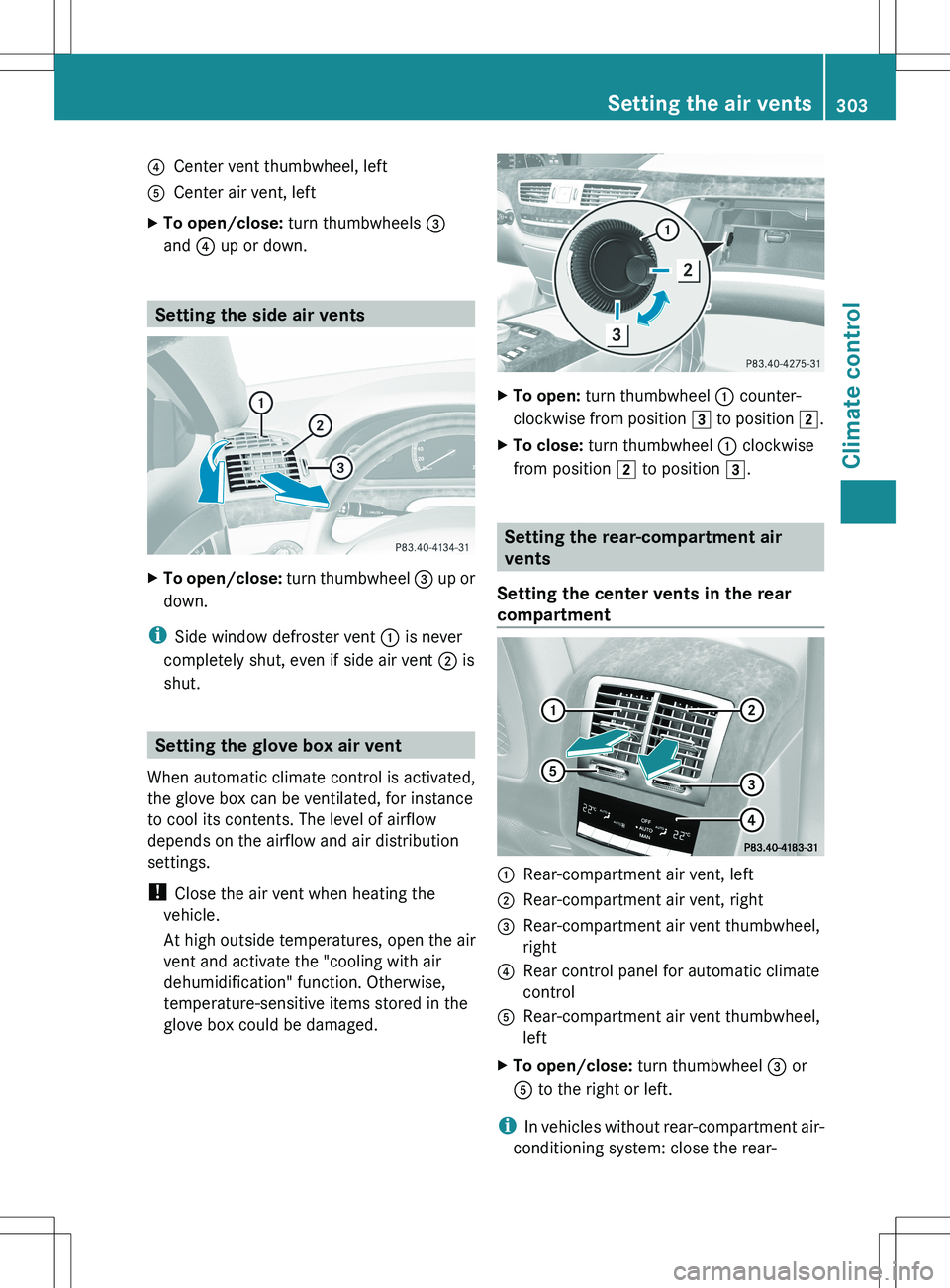 MERCEDES-BENZ S-CLASS SEDAN 2012 Owners Manual ?Center vent thumbwheel, leftACenter air vent, leftXTo open/close: turn thumbwheels =
and ? up or down.
Setting the side air vents
XTo open/close: turn thumbwheel = up or
down.
i Side window defro MERCEDES-BENZ S-CLASS SEDAN 2012 Owners Manual ?Center vent thumbwheel, leftACenter air vent, leftXTo open/close: turn thumbwheels =
and ? up or down.
Setting the side air vents
XTo open/close: turn thumbwheel = up or
down.
i Side window defro