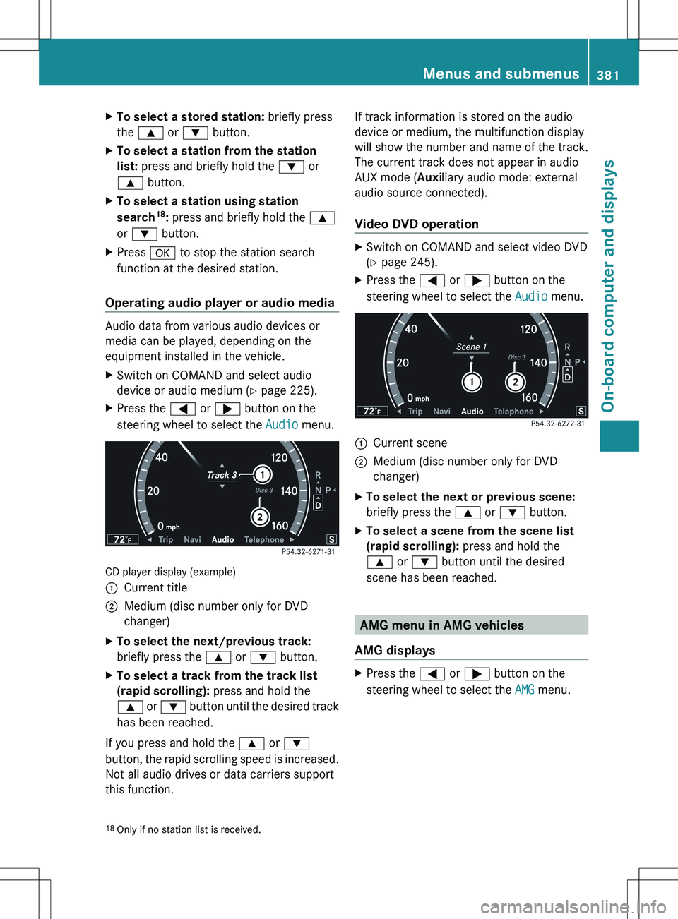 MERCEDES-BENZ S-CLASS SEDAN 2012 Owners Manual XTo select a stored station: briefly press
the 9 or : button.XTo select a station from the station
list: press and briefly hold the : or
9 button.XTo select a station using station
search 18
: MERCEDES-BENZ S-CLASS SEDAN 2012 Owners Manual XTo select a stored station: briefly press
the 9 or : button.XTo select a station from the station
list: press and briefly hold the : or
9 button.XTo select a station using station
search 18
: