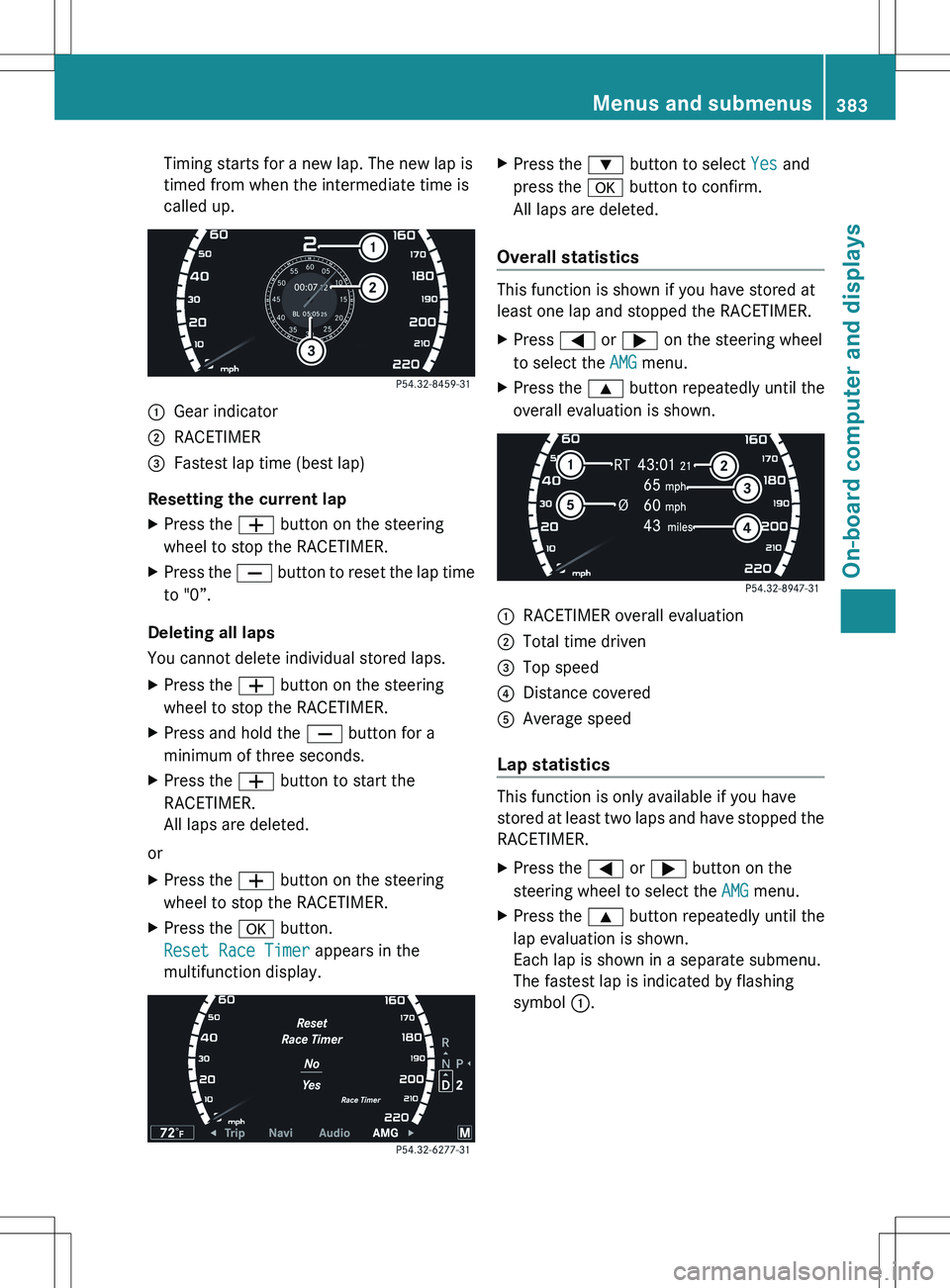 MERCEDES-BENZ S-CLASS SEDAN 2012 Owners Manual Timing starts for a new lap. The new lap is
timed from when the intermediate time is
called up.:Gear indicator;RACETIMER=Fastest lap time (best lap)
Resetting the current lap
XPress the W button on t MERCEDES-BENZ S-CLASS SEDAN 2012 Owners Manual Timing starts for a new lap. The new lap is
timed from when the intermediate time is
called up.:Gear indicator;RACETIMER=Fastest lap time (best lap)
Resetting the current lap
XPress the W button on t