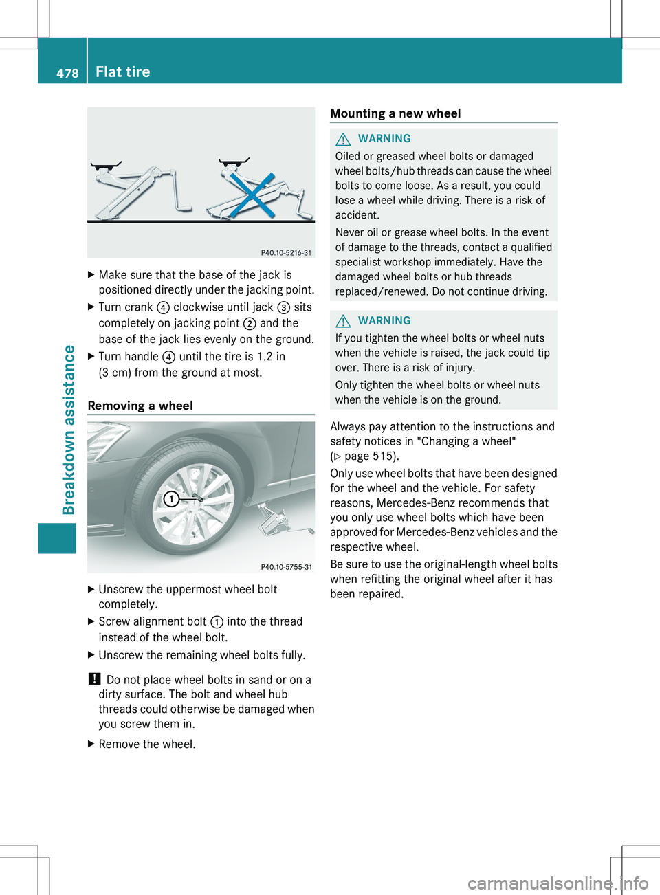MERCEDES-BENZ S-CLASS SEDAN 2012 Owners Manual XMake sure that the base of the jack is
positioned directly under the jacking point.XTurn crank ? clockwise until jack = sits
completely on jacking point ; and the
base of the jack lies evenly on t MERCEDES-BENZ S-CLASS SEDAN 2012 Owners Manual XMake sure that the base of the jack is
positioned directly under the jacking point.XTurn crank ? clockwise until jack = sits
completely on jacking point ; and the
base of the jack lies evenly on t