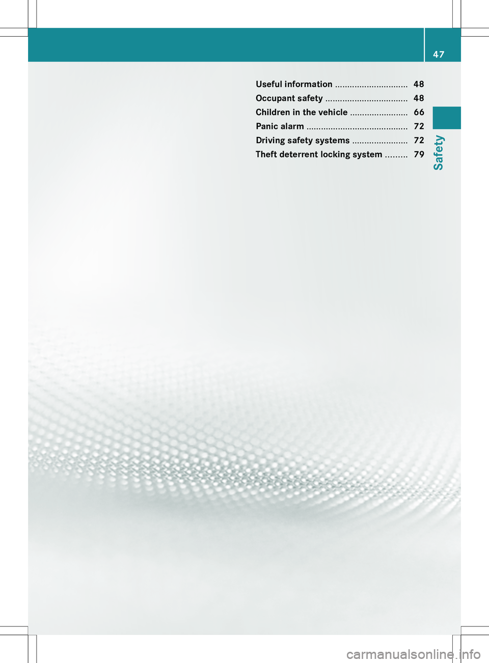 MERCEDES-BENZ S-CLASS SEDAN 2012 Service Manual Useful information ..............................48
Occupant safety  .................................. 48
Children in the vehicle  ........................66
Panic alarm  ............................