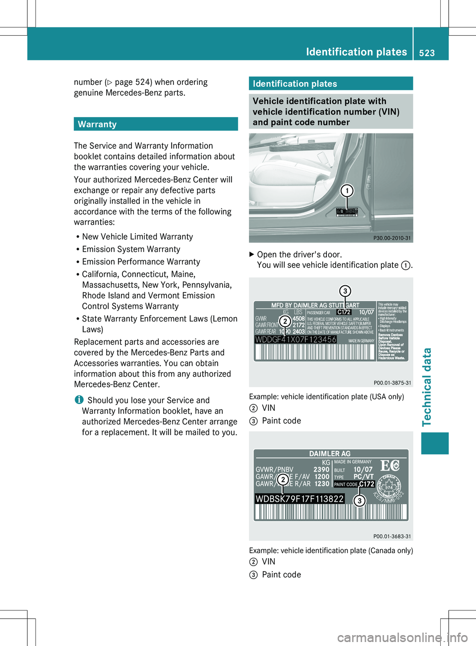 MERCEDES-BENZ S-CLASS SEDAN 2012  Owners Manual number (Y page 524) when ordering
genuine Mercedes-Benz parts.
Warranty
The Service and Warranty Information
booklet contains detailed information about
the warranties covering your vehicle.
Your auth