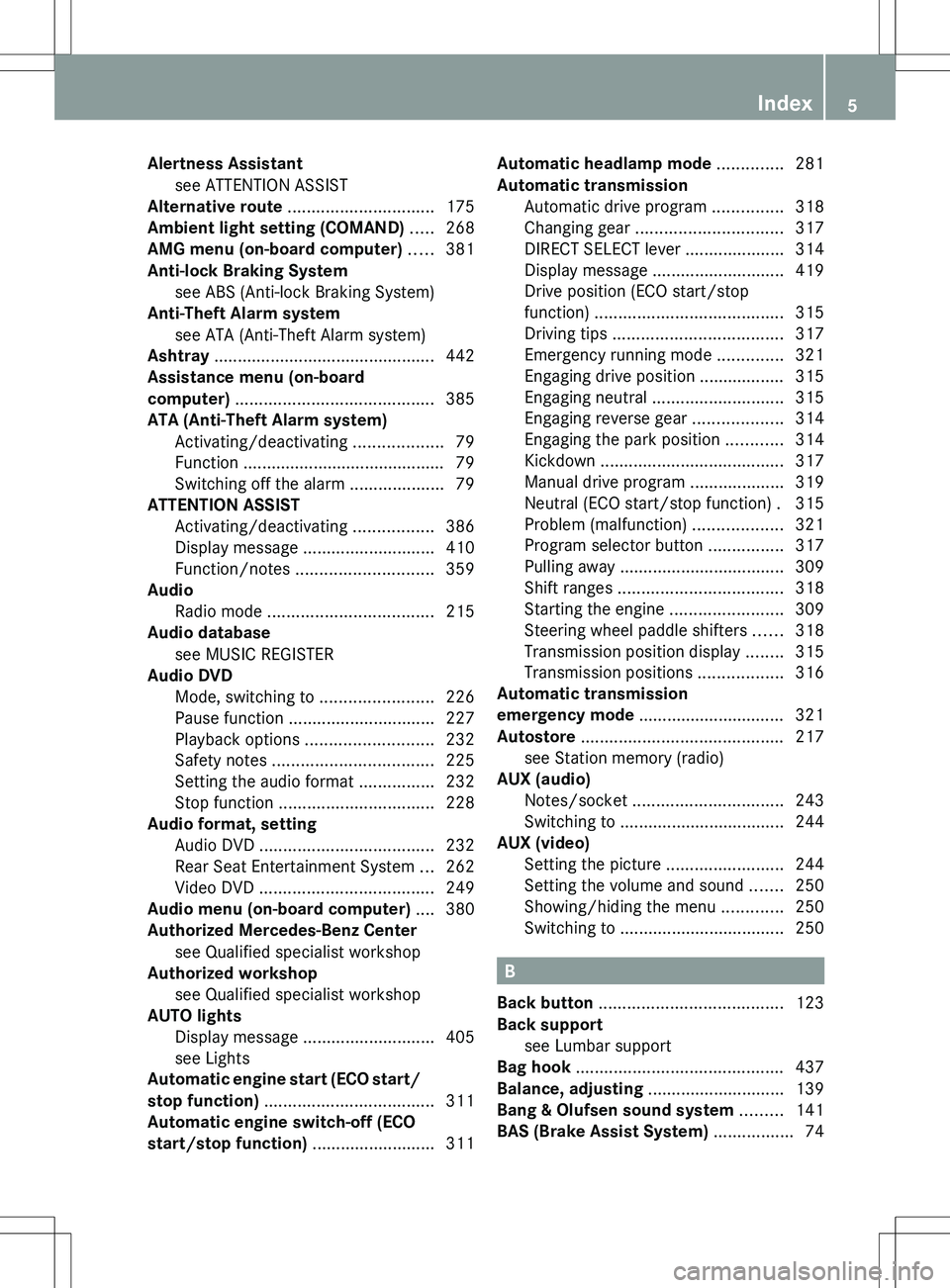 MERCEDES-BENZ S-CLASS SEDAN 2012  Owners Manual Alertness Assistantsee ATTENTION ASSIST                            
Alternative route  ............................... 175
Ambient light setting (COMAND)  ..... 268
AMG menu (on-board computer)  .....