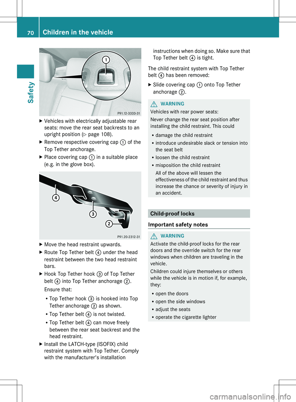 MERCEDES-BENZ S-CLASS SEDAN 2012 Manual PDF XVehicles with electrically adjustable rear
seats: move the rear seat backrests to an
upright position ( Y page 108).XRemove respective covering cap  : of the
Top Tether anchorage.XPlace covering cap 
