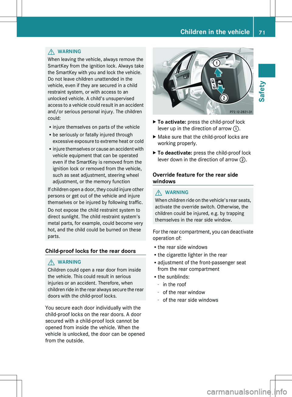 MERCEDES-BENZ S-CLASS SEDAN 2012 Manual PDF GWARNING
When leaving the vehicle, always remove the
SmartKey from the ignition lock. Always take
the SmartKey with you and lock the vehicle.
Do not leave children unattended in the
vehicle, even if t