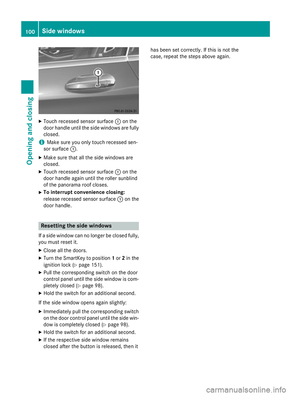 MERCEDES-BENZ S-COUPE 2016 Owners Manual XTouch recessed sensor surface:on the
door handle until the side windows are fully
closed.
iMake sure you only touch recessed sen-
sor surface :.
XMake sure that all the side windows are
closed.
XTouc MERCEDES-BENZ S-COUPE 2016 Owners Manual XTouch recessed sensor surface:on the
door handle until the side windows are fully
closed.
iMake sure you only touch recessed sen-
sor surface :.
XMake sure that all the side windows are
closed.
XTouc