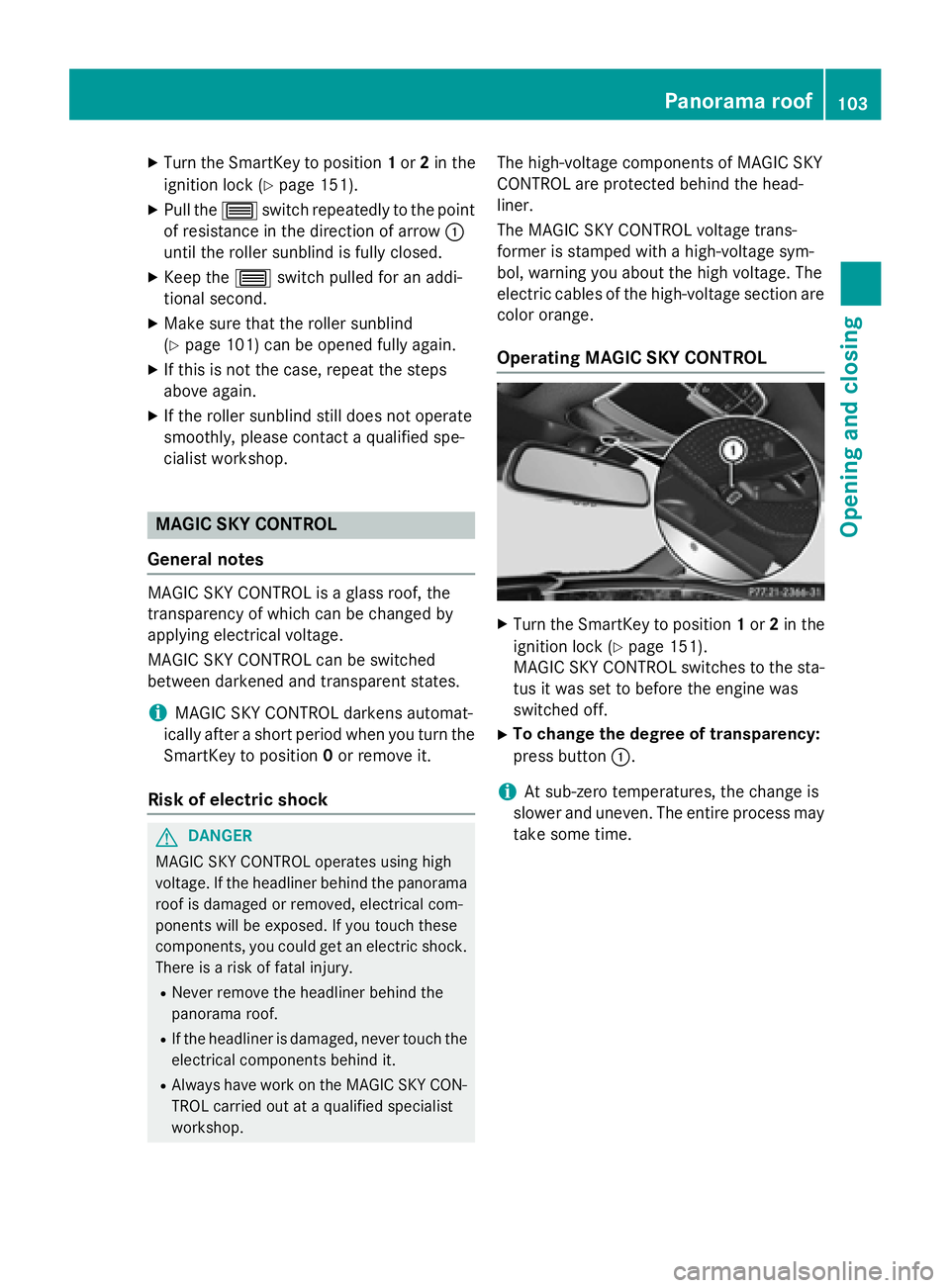 MERCEDES-BENZ S-COUPE 2016 Owners Manual XTurn the SmartKey to position1or 2in the
ignition lock (
Ypage 151).
XPull the 3switch repeatedly to the point
of resistance in the direction of arrow :
until the roller sunblind is fully closed.
XKe MERCEDES-BENZ S-COUPE 2016 Owners Manual XTurn the SmartKey to position1or 2in the
ignition lock (
Ypage 151).
XPull the 3switch repeatedly to the point
of resistance in the direction of arrow :
until the roller sunblind is fully closed.
XKe