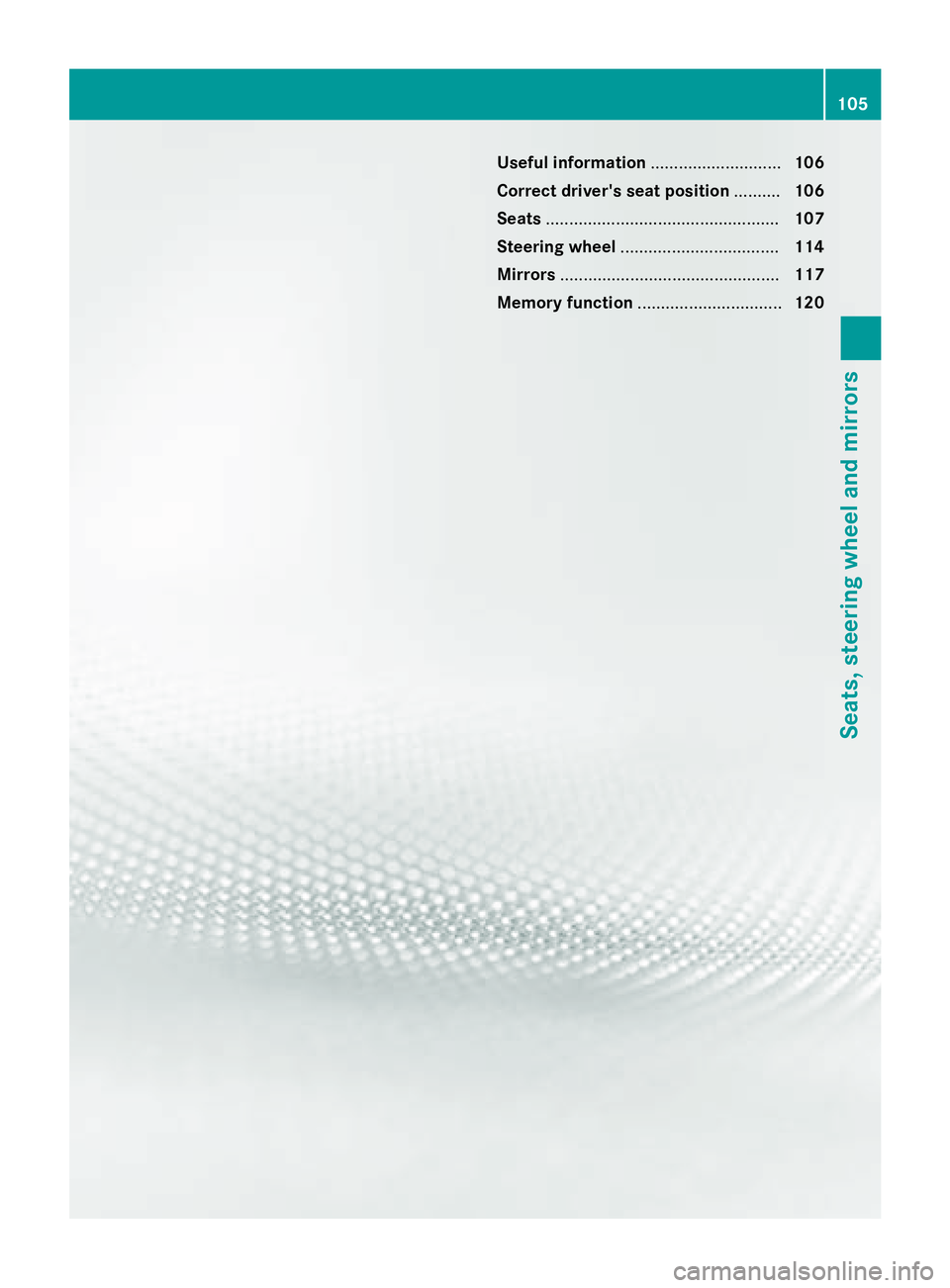 MERCEDES-BENZ S-COUPE 2016 Owners Manual Useful information............................106
Correct driver's seat position ..........106
Seats .................................................. 107
Steering wheel ......................... MERCEDES-BENZ S-COUPE 2016 Owners Manual Useful information............................106
Correct driver's seat position ..........106
Seats .................................................. 107
Steering wheel .........................