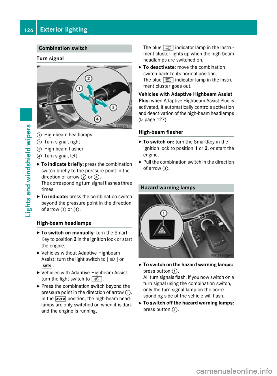 MERCEDES-BENZ S-COUPE 2016  Owners Manual Combination switch
Turn signal
:High-beam headlamps
;Turn signal, right
=High-beam flasher
?Turn signal, left
XTo indicate briefly: press the combination
switch briefly to the pressure point in the
di