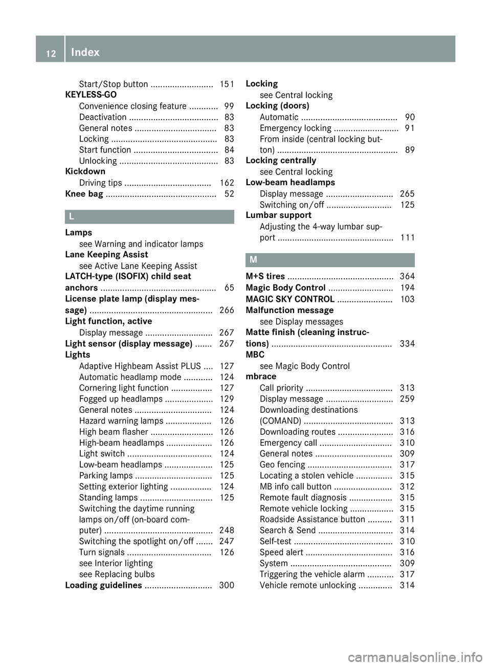 MERCEDES-BENZ S-COUPE 2016  Owners Manual Start/Stop button .......................... 151
KEYLESS-GO
Convenience closing feature ............ 99
Deactivation ..................................... 83
General notes ............................