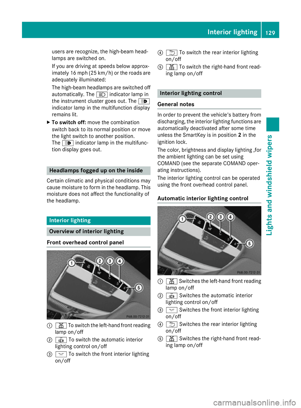 MERCEDES-BENZ S-COUPE 2016 Owners Manual users are recognize, the high-beam head-
lamps are switched on.
Ifyou are driving at speeds belowapprox-
imately 16 mph (25 km/h) or the roads are
adequately illuminated:
The high-beam headlamps are s MERCEDES-BENZ S-COUPE 2016 Owners Manual users are recognize, the high-beam head-
lamps are switched on.
Ifyou are driving at speeds belowapprox-
imately 16 mph (25 km/h) or the roads are
adequately illuminated:
The high-beam headlamps are s