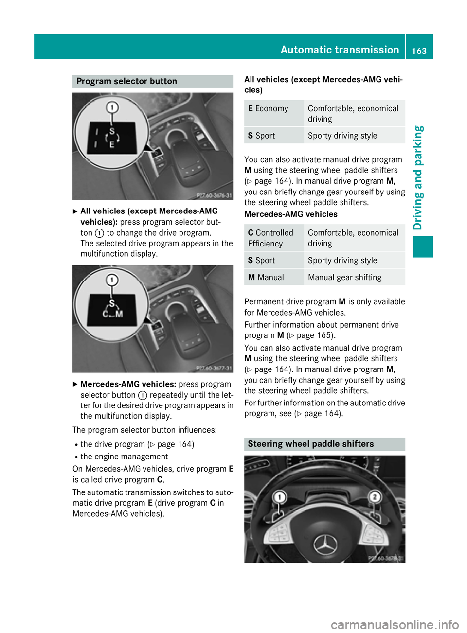 MERCEDES-BENZ S-COUPE 2016 Owners Manual Program selector button
XAll vehicles (except Mercedes-AMG
vehicles):press program selector but-
ton :to change the drive program.
The selected drive program appears in the
multifunction display.
XMer MERCEDES-BENZ S-COUPE 2016 Owners Manual Program selector button
XAll vehicles (except Mercedes-AMG
vehicles):press program selector but-
ton :to change the drive program.
The selected drive program appears in the
multifunction display.
XMer