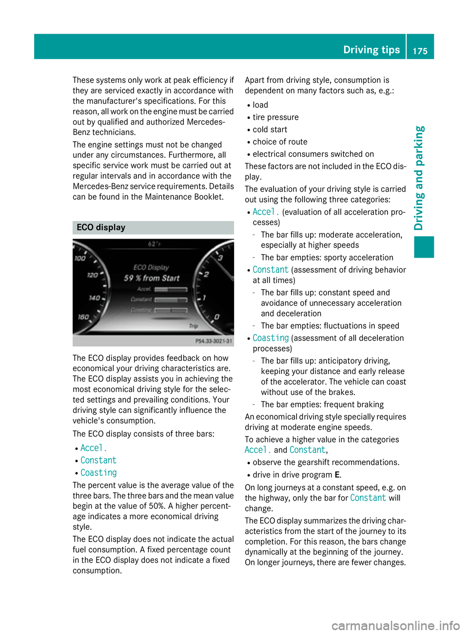 MERCEDES-BENZ S-COUPE 2016  Owners Manual These systems only work at peak efficiency if
they are serviced exactly in accordance with
the manufacturer's specifications. For this
reason, all work on the engine must be carried
out by qualifi
