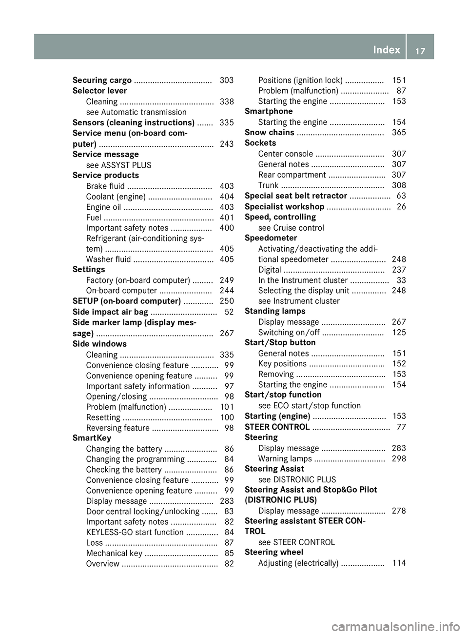 MERCEDES-BENZ S-COUPE 2016 User Guide Securing cargo..................................3 03
Selector lever
Cleaning ......................................... 338
see Automatic transmission
Sensors (cleaning instructions) ....... 335
Servic MERCEDES-BENZ S-COUPE 2016 User Guide Securing cargo..................................3 03
Selector lever
Cleaning ......................................... 338
see Automatic transmission
Sensors (cleaning instructions) ....... 335
Servic