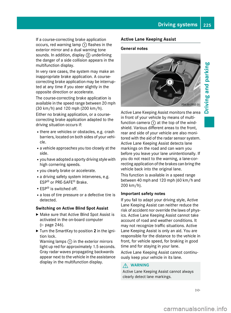 MERCEDES-BENZ S-COUPE 2016  Owners Manual If a course-correcting brake application
occurs, red warning lamp:flashes in the
exterior mirror and a dual warning tone
sounds. In addition, display ;underlining
the danger of a side collision appear