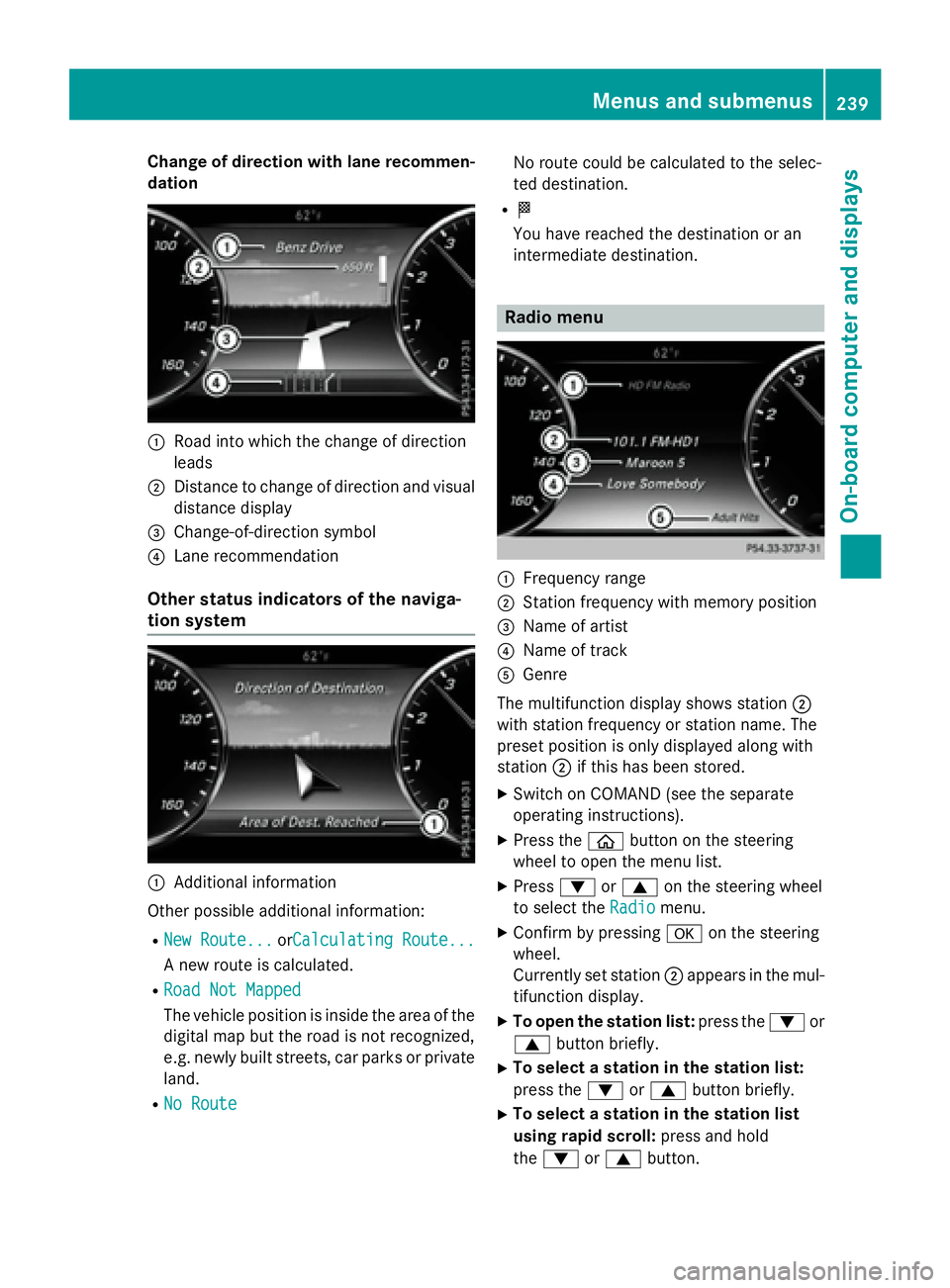 MERCEDES-BENZ S-COUPE 2016  Owners Manual Change of direction with lane recommen-
dation
:Road into which the change of direction
leads
;Distance to change of direction and visual
distance display
=Change-of-direction symbol
?Lane recommendat