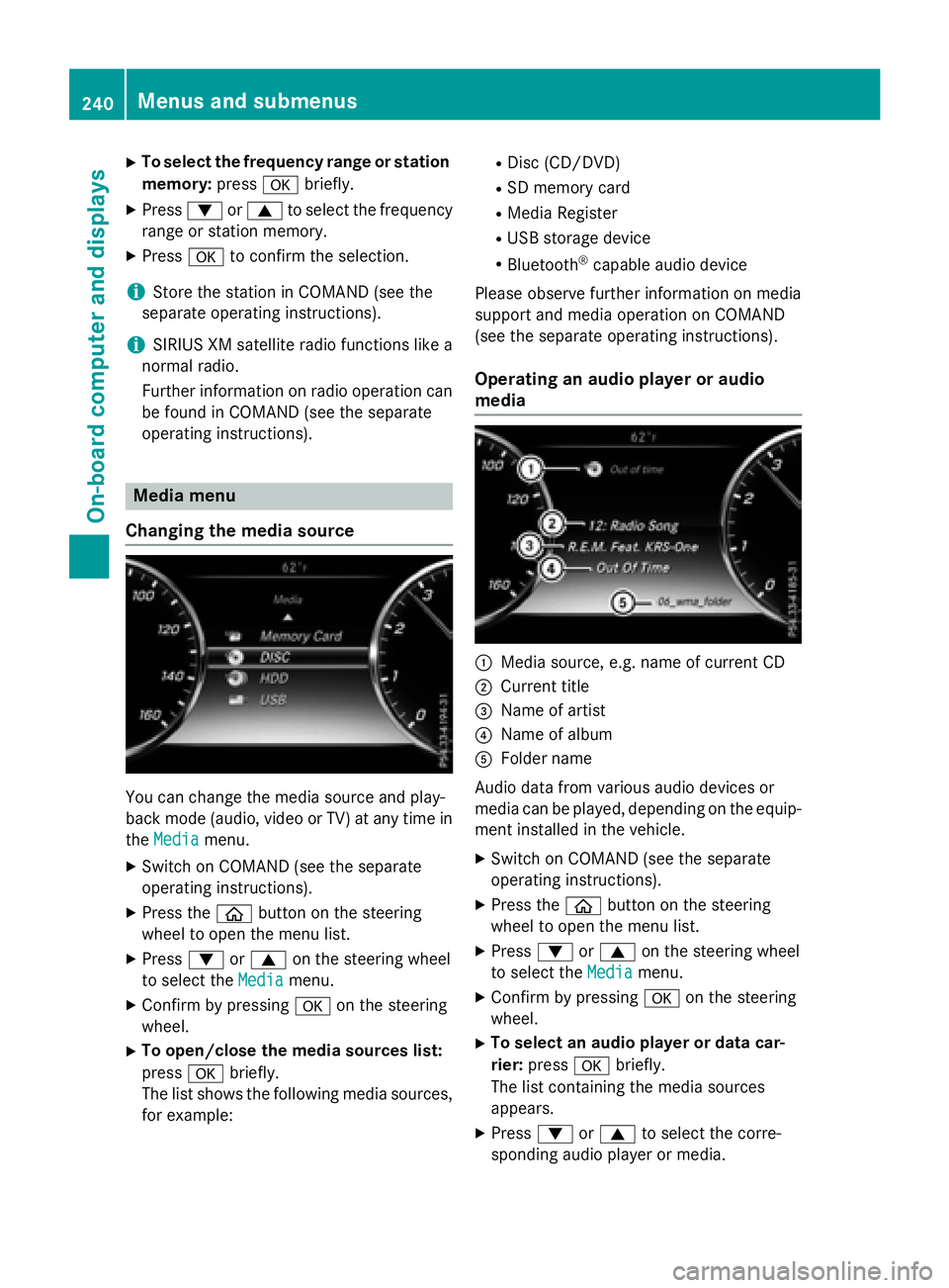 MERCEDES-BENZ S-COUPE 2016  Owners Manual XTo select the frequency range or stationmemory: pressabriefly.
XPress :or9 to select the frequency
range or station memory.
XPress ato confirm the selection.
iStore the station in COMAND (see the
sep