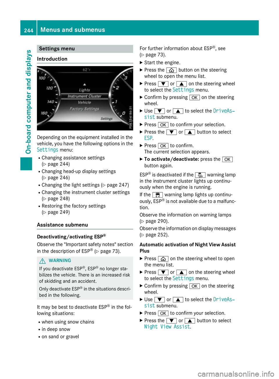 MERCEDES-BENZ S-COUPE 2016  Owners Manual Settings menu
Introduction
Depending on the equipment installed in the
vehicle, you have the following options in the
Settings
menu:
RChanging assistance settings
(
Ypage 244)
RChanging head-up displa
