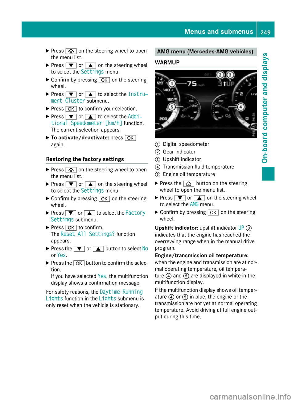 MERCEDES-BENZ S-COUPE 2016  Owners Manual XPressòon the steering wheel to open
the menu list.
XPress :or9 on the steering wheel
to select the Settings
menu.
XConfirm by pressing aon the steering
wheel.
XPress :or9 to select the Instru‐
men