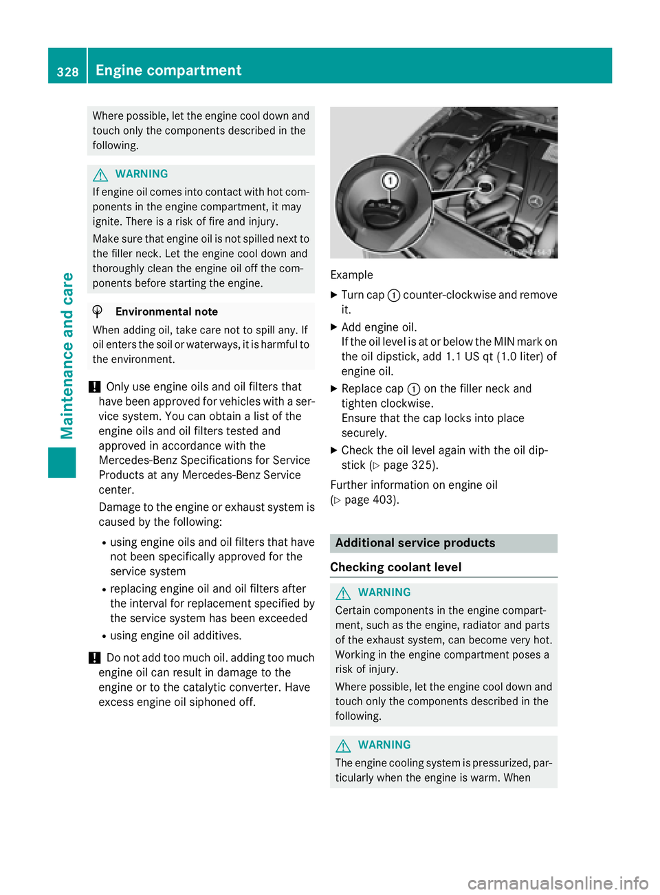 MERCEDES-BENZ S-COUPE 2016 Owners Manual Where possible, let the engine cool down andtouch only the components described in the
following.
GWARNING
If engine oil comes into contact with hot com- ponents in the engine compartment, it may
igni MERCEDES-BENZ S-COUPE 2016 Owners Manual Where possible, let the engine cool down andtouch only the components described in the
following.
GWARNING
If engine oil comes into contact with hot com- ponents in the engine compartment, it may
igni