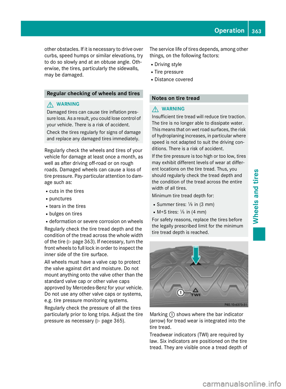 MERCEDES-BENZ S-COUPE 2016 Owners Manual other obstacles. If it is necessary to drive over
curbs, speed humps or similar elevations, try
to do so slowly and at an obtuse angle. Oth-
erwise, the tires, particularly the sidewalls,
may be damag MERCEDES-BENZ S-COUPE 2016 Owners Manual other obstacles. If it is necessary to drive over
curbs, speed humps or similar elevations, try
to do so slowly and at an obtuse angle. Oth-
erwise, the tires, particularly the sidewalls,
may be damag