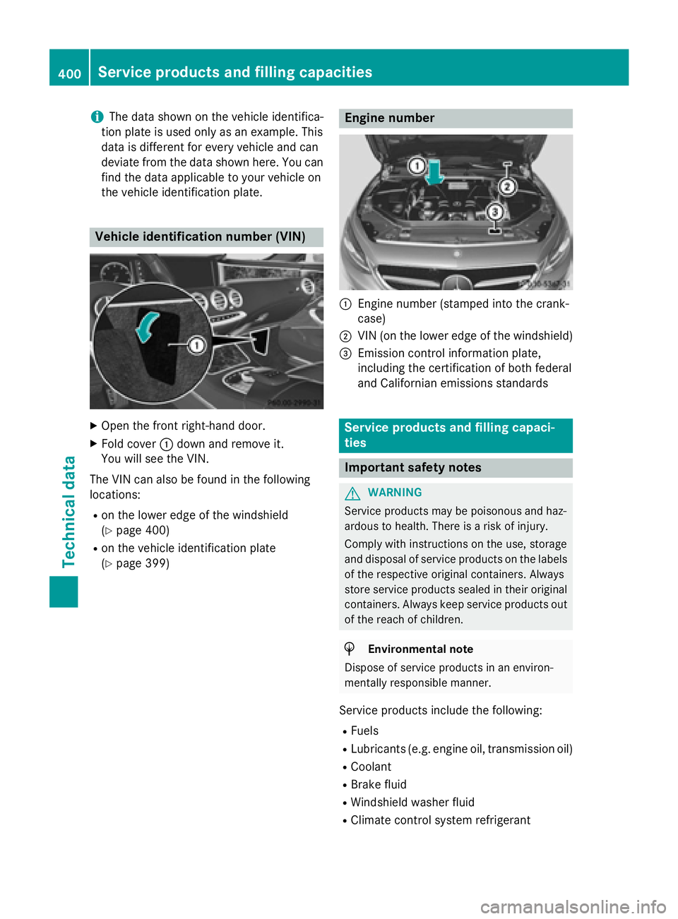 MERCEDES-BENZ S-COUPE 2016 Owners Manual iThe data shown on the vehicle identifica-
tion plate is used only as an example. This
data is different for every vehicle and can
deviate from the data shown here. You can
find the data applicable to MERCEDES-BENZ S-COUPE 2016 Owners Manual iThe data shown on the vehicle identifica-
tion plate is used only as an example. This
data is different for every vehicle and can
deviate from the data shown here. You can
find the data applicable to