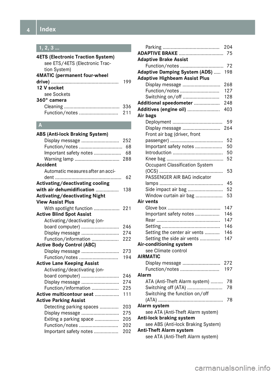 MERCEDES-BENZ S-COUPE 2016 Owners Manual 1, 2, 3 ...
4ETS (Electronic Traction System)see ETS/4ETS (Electronic Trac-
tion System)
4MATIC (permanent four-wheel
drive) .................................................. 199
12 V socket
see Sock MERCEDES-BENZ S-COUPE 2016 Owners Manual 1, 2, 3 ...
4ETS (Electronic Traction System)see ETS/4ETS (Electronic Trac-
tion System)
4MATIC (permanent four-wheel
drive) .................................................. 199
12 V socket
see Sock