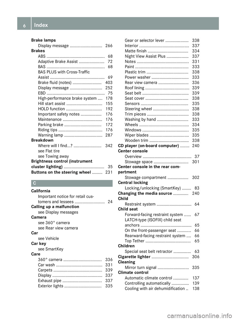 MERCEDES-BENZ S-COUPE 2016  Owners Manual Brake lampsDisplay message ............................ 266
Brakes
ABS .................................................. 68
Adaptive Brake Assist ...................... 72
BAS .......................