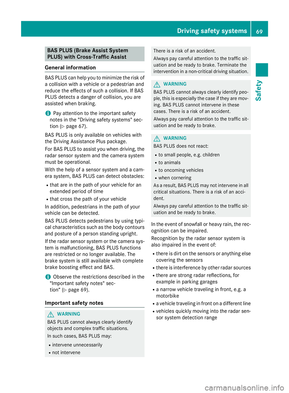 MERCEDES-BENZ S-COUPE 2016 Manual PDF BAS PLUS (Brake Assist System
PLUS) with Cross-Traffic Assist
General information
BAS PLUS can help you to minimize the risk of
a collision with a vehicle or a pedestrian and
reduce the effects of suc MERCEDES-BENZ S-COUPE 2016 Manual PDF BAS PLUS (Brake Assist System
PLUS) with Cross-Traffic Assist
General information
BAS PLUS can help you to minimize the risk of
a collision with a vehicle or a pedestrian and
reduce the effects of suc