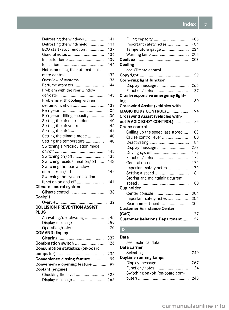 MERCEDES-BENZ S-COUPE 2016  Owners Manual Defrosting the windows ................. 141
Defrosting the windshield .............. 141
ECO start/stop function ................ 137
General notes ................................ 136
Indicator lamp