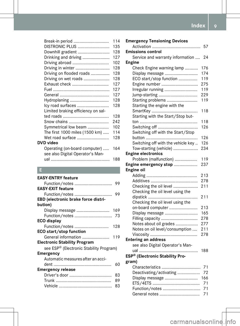 MERCEDES-BENZ S-COUPE 2015 Owners Manual Break-in period .............................. 114
DISTRONIC PLUS ........................... 135
Downhill gradient ........................... 128
Drinking and driving ....................... 127
Dr MERCEDES-BENZ S-COUPE 2015 Owners Manual Break-in period .............................. 114
DISTRONIC PLUS ........................... 135
Downhill gradient ........................... 128
Drinking and driving ....................... 127
Dr