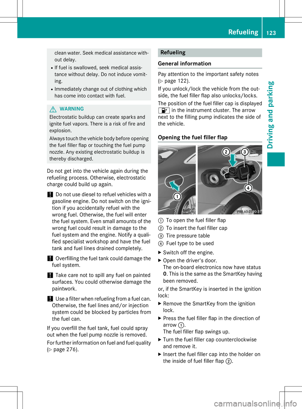 MERCEDES-BENZ S-COUPE 2015 Owners Manual clean water. Seek medical assistance with-out delay.
R If fuel is swallowed, seek medical assis-
tance without delay. Do not induce vomit-ing.
R Immediately change out of clothing which
has come into MERCEDES-BENZ S-COUPE 2015 Owners Manual clean water. Seek medical assistance with-out delay.
R If fuel is swallowed, seek medical assis-
tance without delay. Do not induce vomit-ing.
R Immediately change out of clothing which
has come into