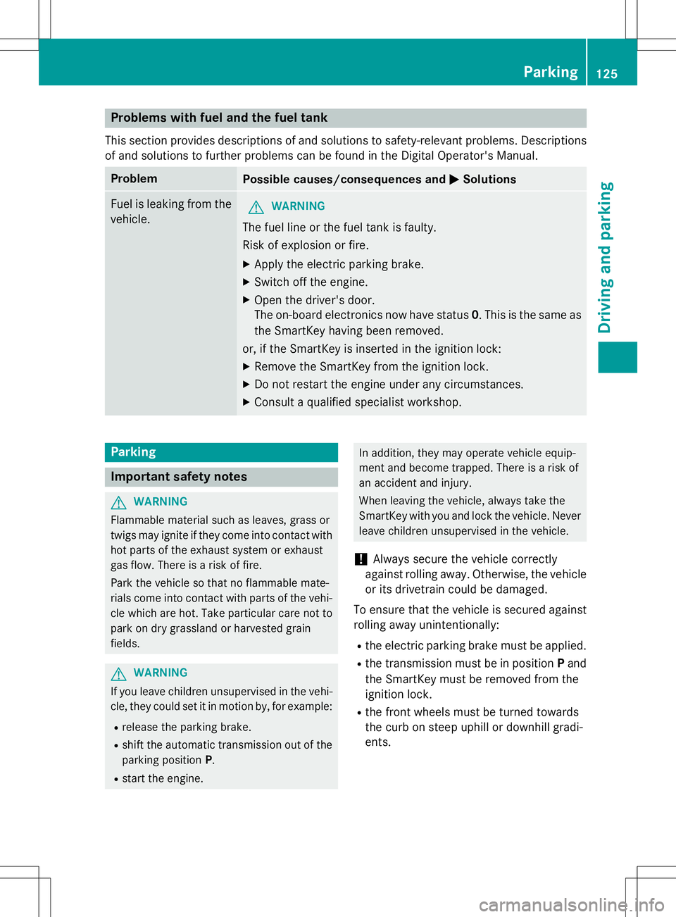 MERCEDES-BENZ S-COUPE 2015 Owners Manual Problems with fuel and the fuel tank
This section provides descriptions of and solutions to safety-relevant problems. Descriptions
of and solutions to further problems can be found in the Digital Oper MERCEDES-BENZ S-COUPE 2015 Owners Manual Problems with fuel and the fuel tank
This section provides descriptions of and solutions to safety-relevant problems. Descriptions
of and solutions to further problems can be found in the Digital Oper