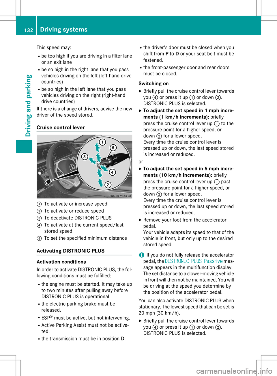 MERCEDES-BENZ S-COUPE 2015  Owners Manual This speed may:
R be too high if you are driving in a filter lane
or an exit lane
R be so high in the right lane that you pass 
vehicles driving on the left (left-hand drive
countries)
R be so high in