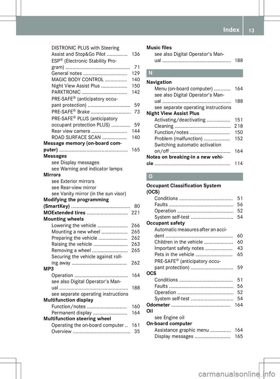 MERCEDES-BENZ S-COUPE 2015 User Guide DISTRONIC PLUS with Steering
Assist and Stop&Go Pilot ............... 136 ESP®
(Electronic Stability Pro-
gram) ............................................... 71
General notes .................... MERCEDES-BENZ S-COUPE 2015 User Guide DISTRONIC PLUS with Steering
Assist and Stop&Go Pilot ............... 136 ESP®
(Electronic Stability Pro-
gram) ............................................... 71
General notes ....................