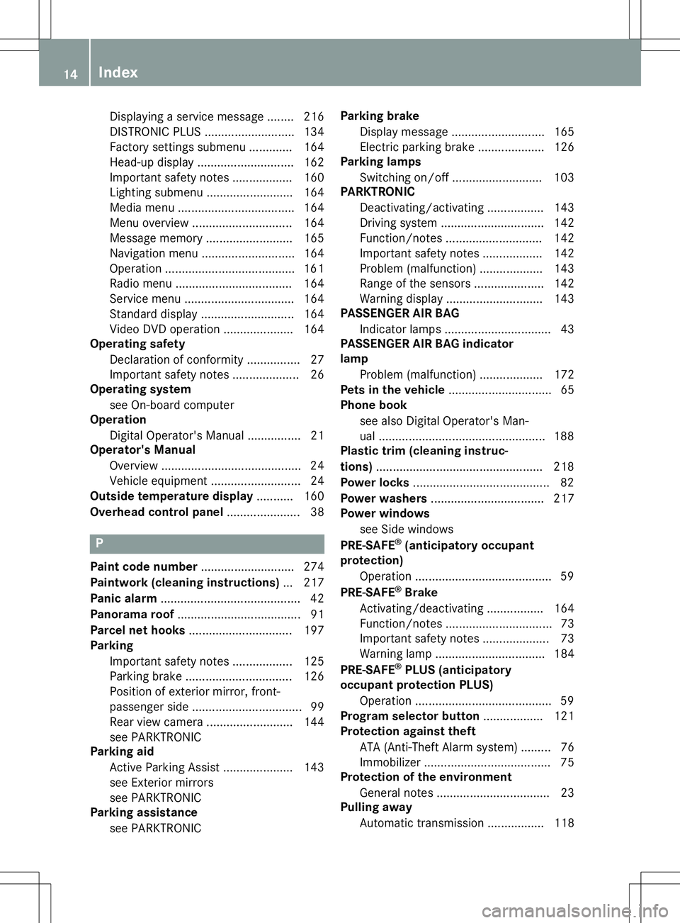 MERCEDES-BENZ S-COUPE 2015  Owners Manual Displaying a service message ........ 216 
DISTRONIC PLUS ........................... 134
Factory settings submenu .............164
Head-up displa y............................. 162
Important safety n