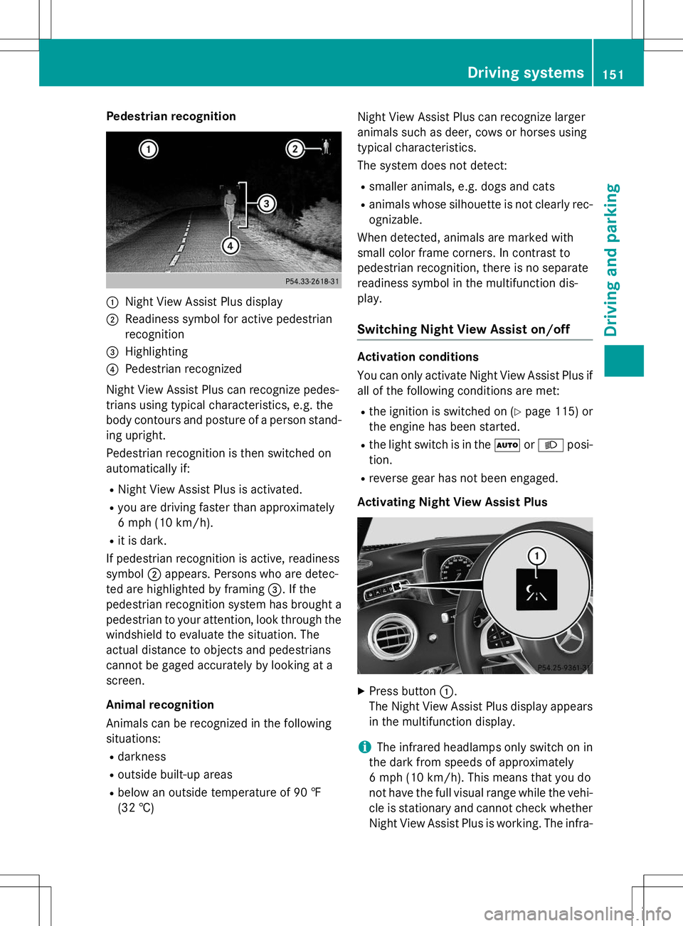 MERCEDES-BENZ S-COUPE 2015 Owners Manual Pedestrian recognition
:Night View Assist Plus display
;Readiness symbol for active pedestrian
recognition
=Highlighting
?Pedestrian recognized
Night View Assist Plus can recognize pedes-
trians usin MERCEDES-BENZ S-COUPE 2015 Owners Manual Pedestrian recognition
:Night View Assist Plus display
;Readiness symbol for active pedestrian
recognition
=Highlighting
?Pedestrian recognized
Night View Assist Plus can recognize pedes-
trians usin